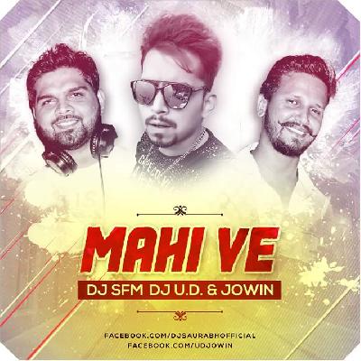 Maahi Ve - Neha Kakkar - Dj SFM Dj UD And JOWIN Remix